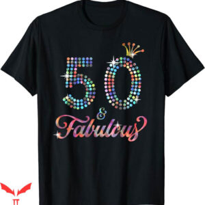 50 And Fabulous T-Shirt Celebration For Ladies T-Shirt