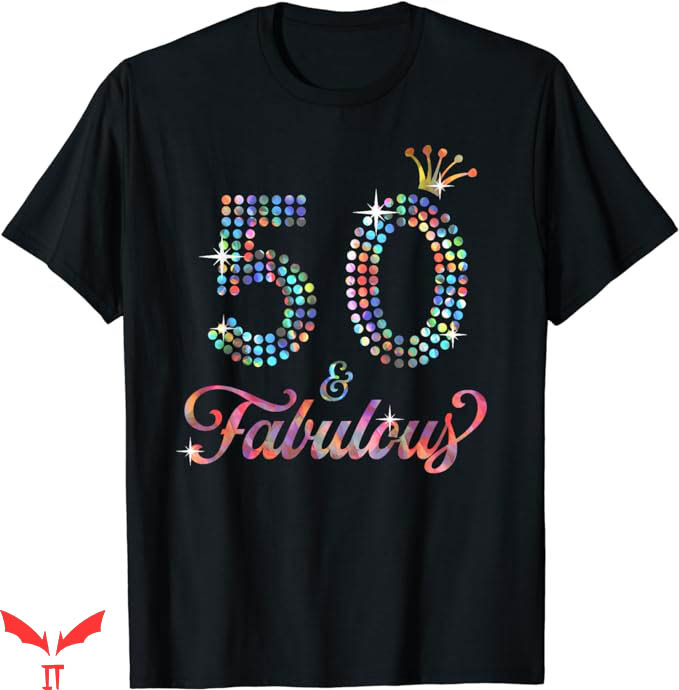 50 And Fabulous T-Shirt Celebration For Ladies T-Shirt 50 And Fabulous T-Shirt Celebration For Ladies T-Shirt