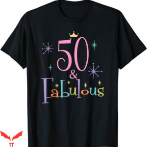 50 And Fabulous T-Shirt Cute 50th Birthday T-Shirt Trending