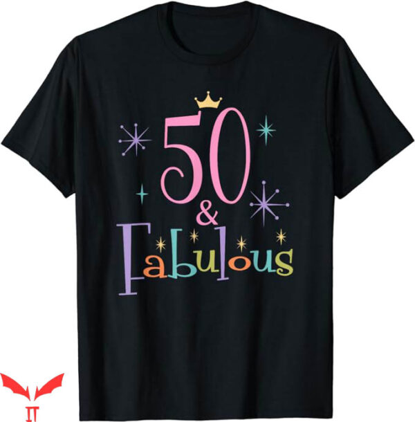 50 And Fabulous T-Shirt Cute 50th Birthday T-Shirt Trending