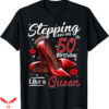 50 And Fabulous T-Shirt High Heels Stepping Into My 50th