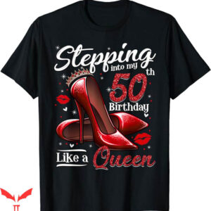 50 And Fabulous T-Shirt High Heels Stepping Into My 50th