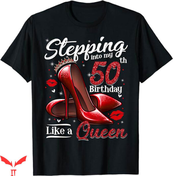 50 And Fabulous T-Shirt High Heels Stepping Into My 50th