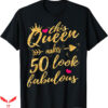50 And Fabulous T-Shirt This Queen Makes 50 Looks Trending