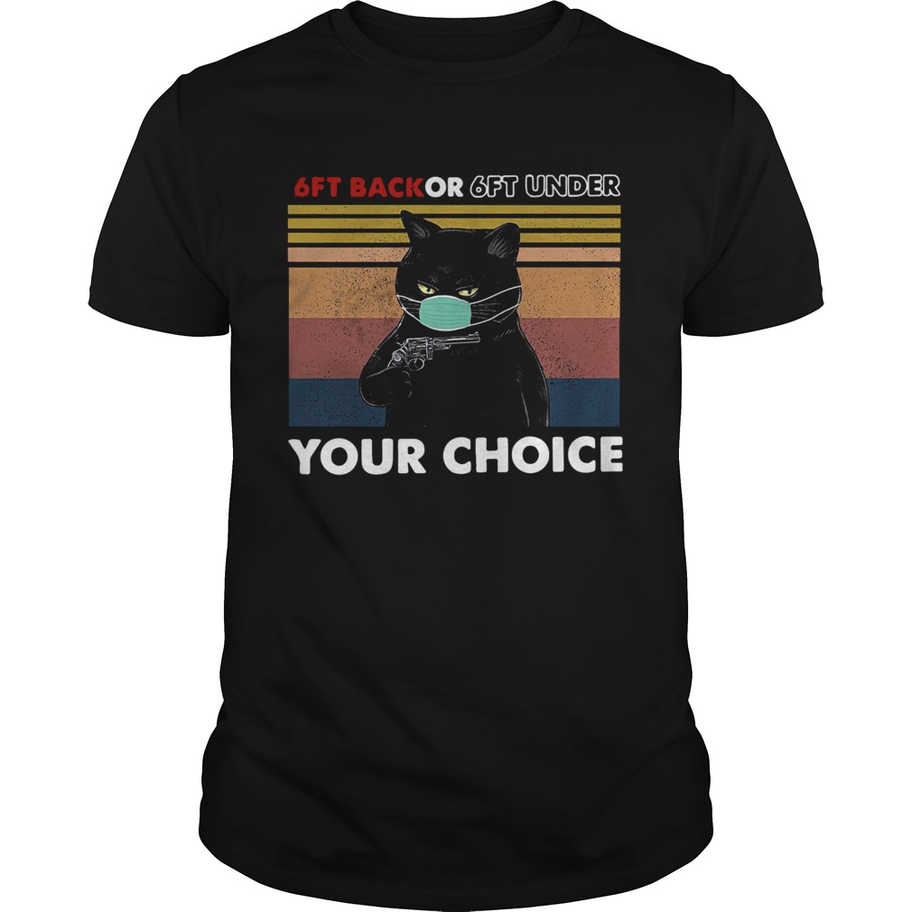 6ft Back Or 6ft Under Your Choice shirt 6ft Back Or 6ft Under Your Choice shirt