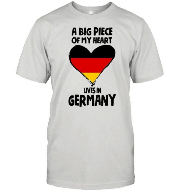 A Big Piece Of My Heart Lives In Germany 2021 T-shirt