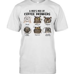 A Hoo Hoo Of Coffee Drinkers Decaf Half Caf Owls T-Shirt