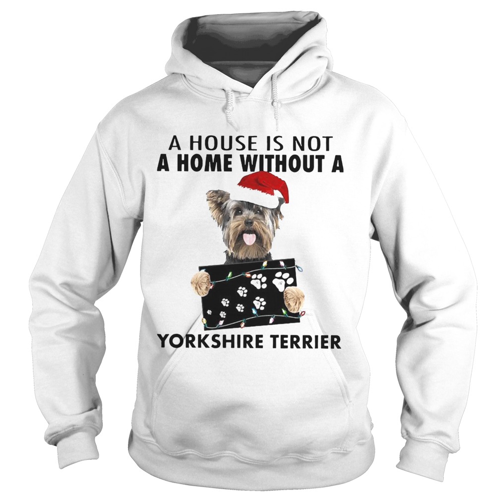 A House Is Not A Home Without A Yorkshire Terrier shirt A House Is Not A Home Without A Yorkshire Terrier shirt