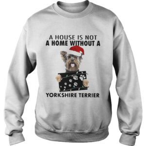 A House Is Not A Home Without A Yorkshire Terrier shirt 3