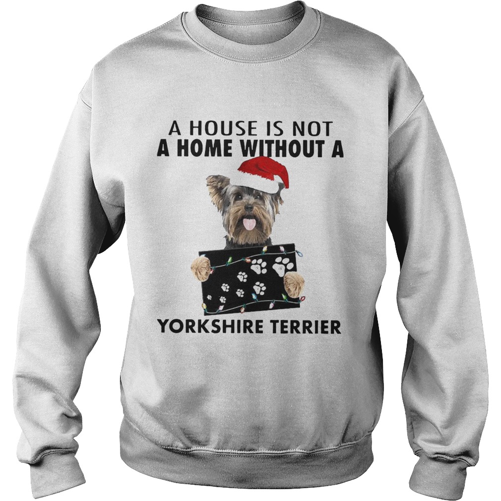 A House Is Not A Home Without A Yorkshire Terrier shirt A House Is Not A Home Without A Yorkshire Terrier shirt
