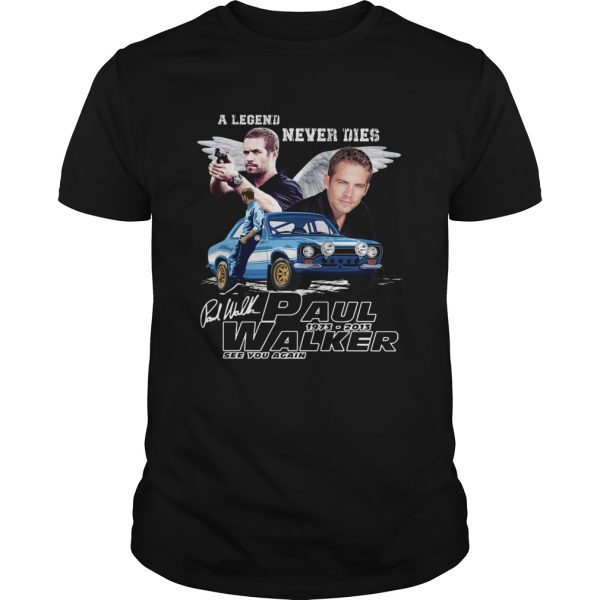 A Legends never Die Paul Walker See You Again shirt