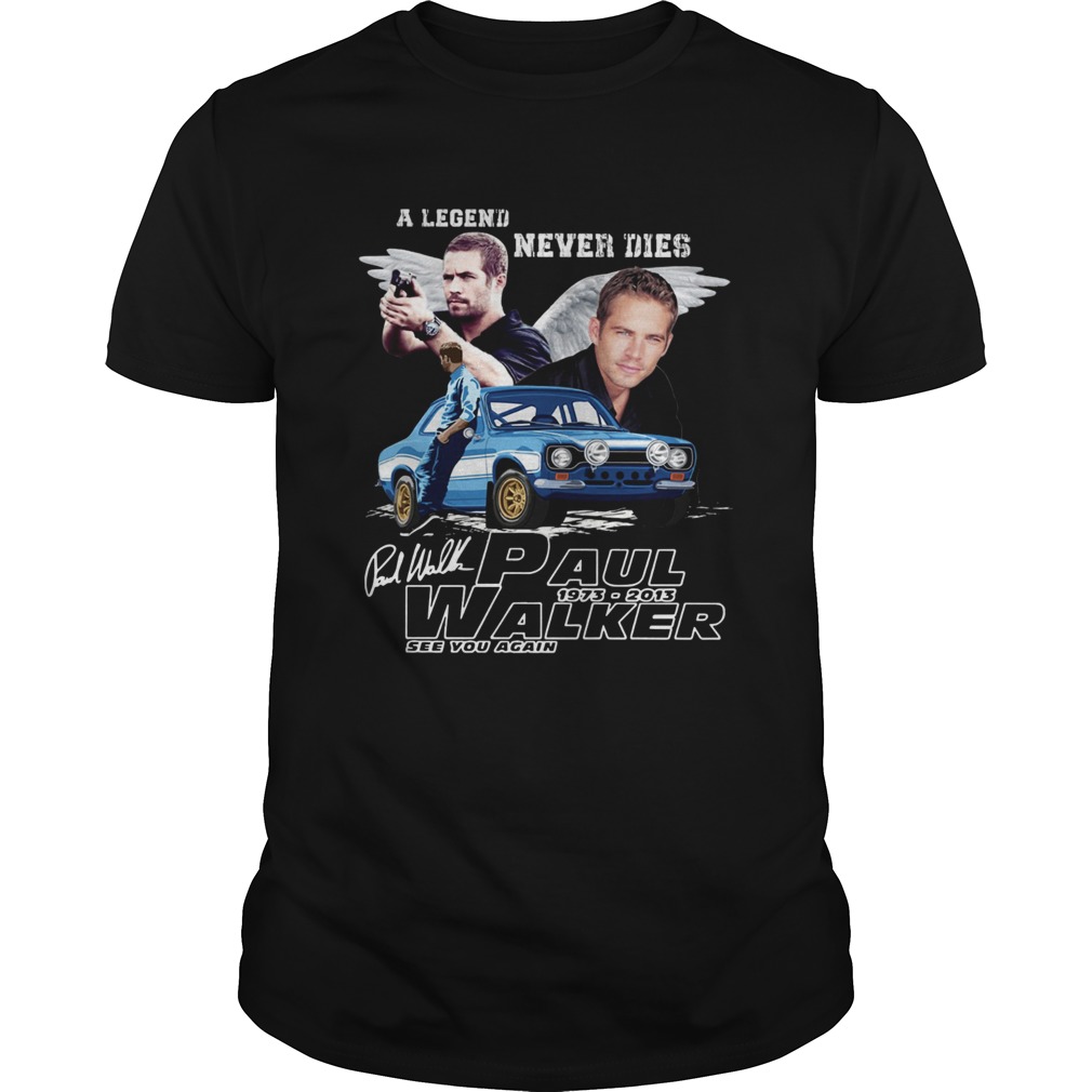 A Legends never Die Paul Walker See You Again shirt A Legends never Die Paul Walker See You Again shirt