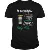A Woman Cannot Survive On Starbucks Alone She Also Needs Baby Yoda shirt