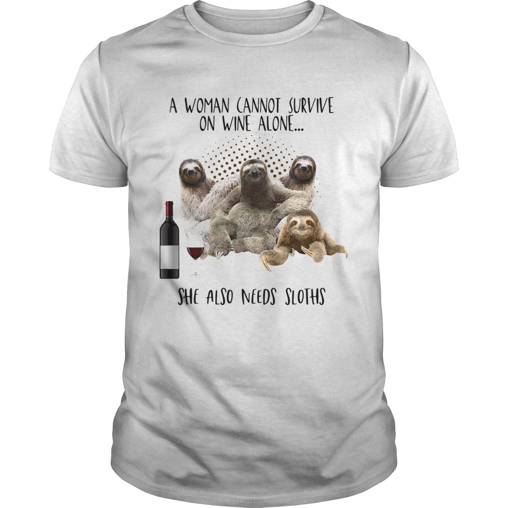 A woman cannot survive on wine alone she also needs Sloths shirt A woman cannot survive on wine alone she also needs Sloths shirt