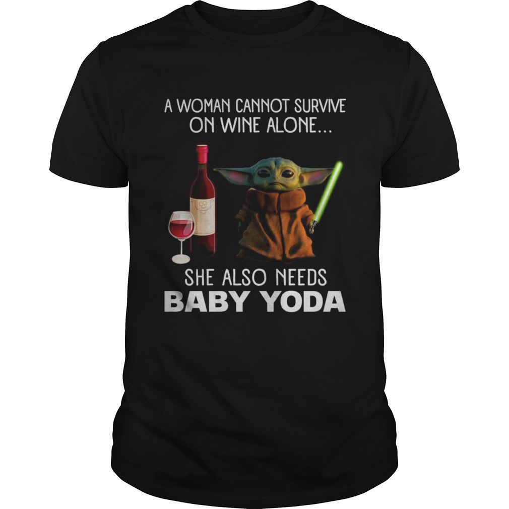 A woman cannot survive on wine alone she also needs baby Yoda shirt A woman cannot survive on wine alone she also needs baby Yoda shirt