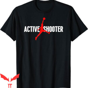 Active Shooter Basketball T-Shirt Funny Lovers Sarcasm
