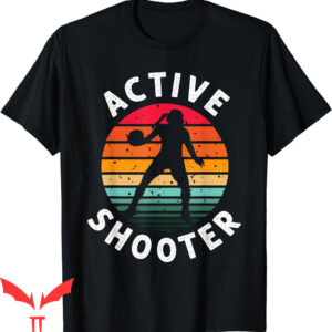 Active Shooter Basketball T-Shirt Grunge Basketball Quote