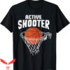 Active Shooter Basketball T-Shirt Lovers Basketball Player