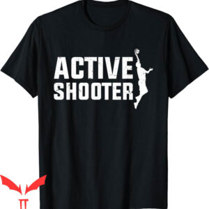 Active Shooter Basketball T-Shirt Player Lovers Vintage