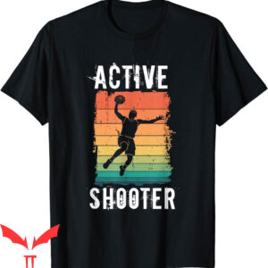 Active Shooter Basketball T-Shirt Player Retro Fan