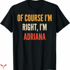 Adriana Lima T-shirt I’m Right