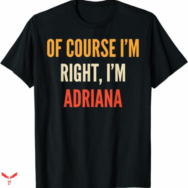 Adriana Lima T-shirt I’m Right