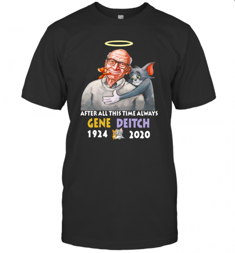 After All This Time Always Gene Deitch 1924 2020 T-Shirt After All This Time Always Gene Deitch 1924 2020 T-Shirt