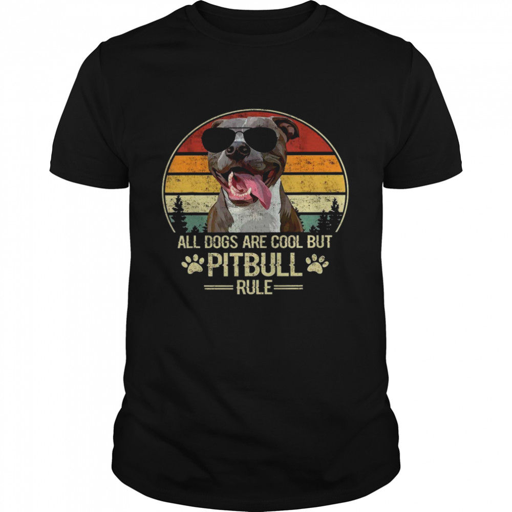 All Dogs Are Cool But PItbull Rule Shirt All Dogs Are Cool But PItbull Rule Shirt