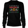 All I Want For Christmas Is Bitcoin Btc Crypto Ugly shirt