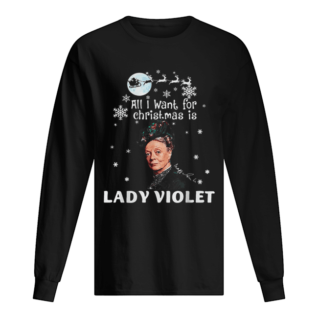 All I Want For Christmas Is Lady Violet Crawley Downton Abbey shirt All I Want For Christmas Is Lady Violet Crawley Downton Abbey shirt