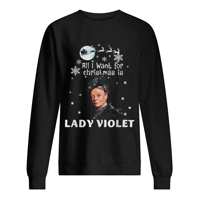 All I Want For Christmas Is Lady Violet Crawley Downton Abbey shirt All I Want For Christmas Is Lady Violet Crawley Downton Abbey shirt