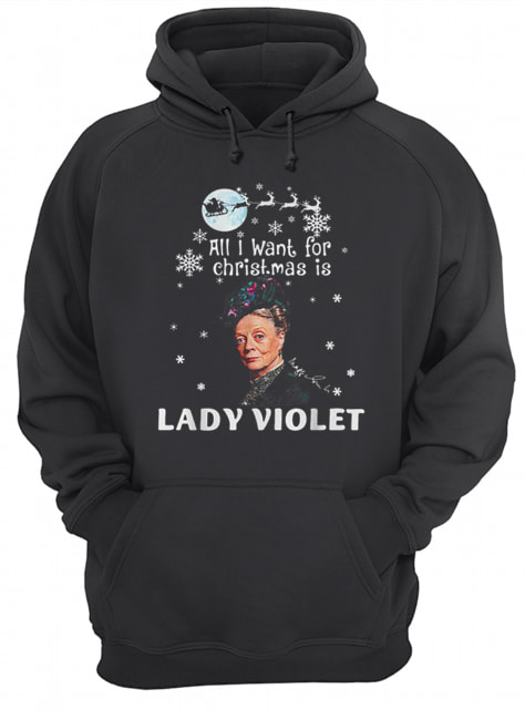 All I Want For Christmas Is Lady Violet Crawley Downton Abbey shirt All I Want For Christmas Is Lady Violet Crawley Downton Abbey shirt