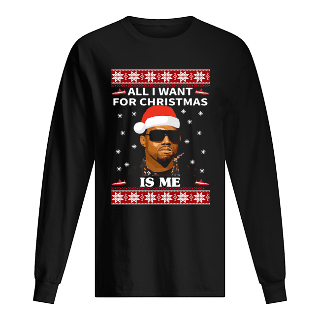 All I Want For Christmas Is Me Kanye West shirt All I Want For Christmas Is Me Kanye West shirt