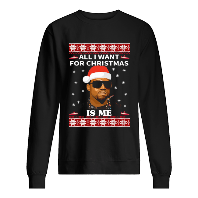 All I Want For Christmas Is Me Kanye West shirt All I Want For Christmas Is Me Kanye West shirt