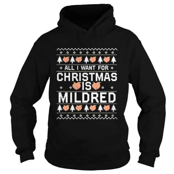 All I Want For Christmas Is Mildred Ugly shirt