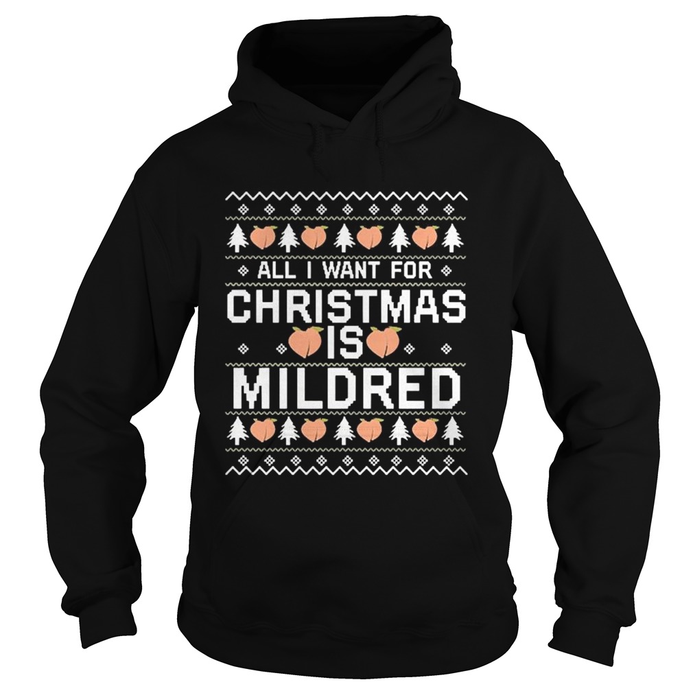All I Want For Christmas Is Mildred Ugly shirt All I Want For Christmas Is Mildred Ugly shirt