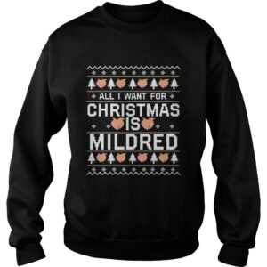 All I Want For Christmas Is Mildred Ugly shirt 3