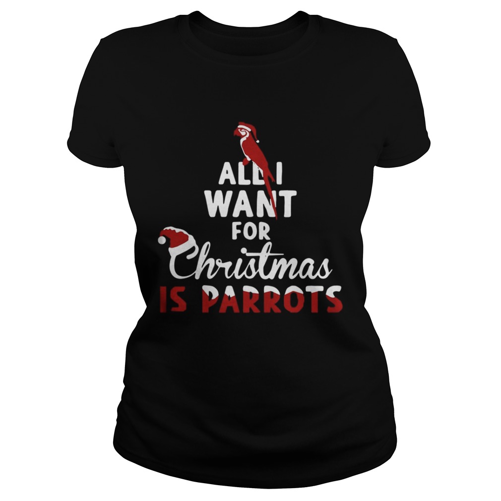 All I Want For Christmas Is Parrots Shirt All I Want For Christmas Is Parrots Shirt