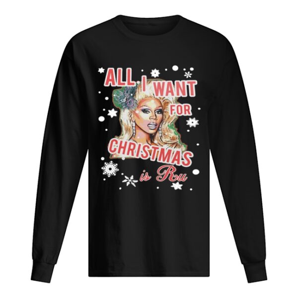 All I Want For Christmas Is Ru shirt