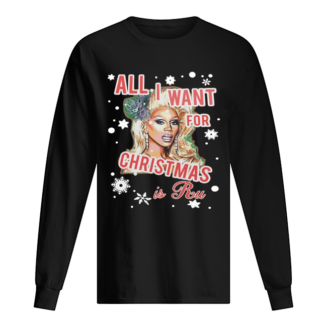 All I Want For Christmas Is Ru shirt All I Want For Christmas Is Ru shirt