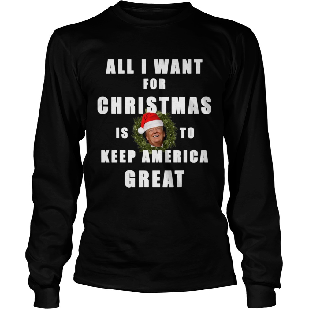 All I Want For Christmas Is To Keep America Great Trump Wear Santa Hat shirt All I Want For Christmas Is To Keep America Great Trump Wear Santa Hat shirt