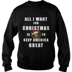 All I Want For Christmas Is To Keep America Great Trump Wear Santa Hat shirt 3