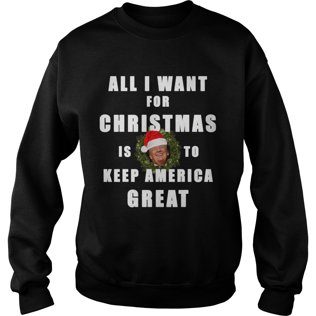All I Want For Christmas Is To Keep America Great Trump Wear Santa Hat shirt All I Want For Christmas Is To Keep America Great Trump Wear Santa Hat shirt