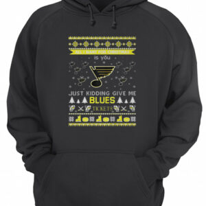 All I Want For Christmas Is You Just Kidding Give Me St Louis Blues Tickets Ugly Christmas shirt 3