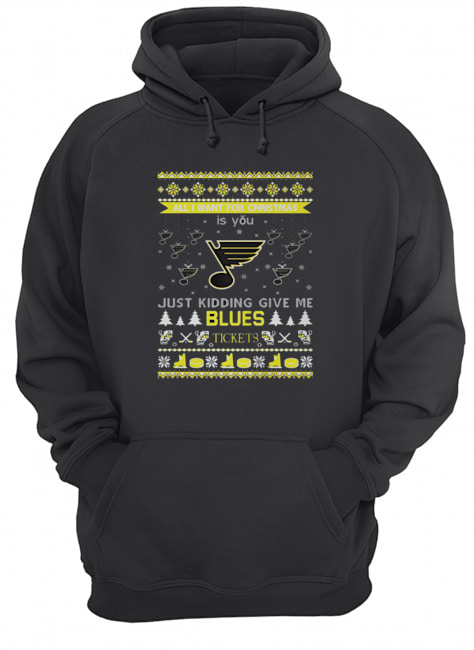All I Want For Christmas Is You Just Kidding Give Me St. Louis Blues Tickets Ugly Christmas shirt All I Want For Christmas Is You Just Kidding Give Me St. Louis Blues Tickets Ugly Christmas shirt