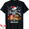 All I Want For Christmas Is You T-Shirt Cheese Christmas