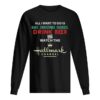 All I Want To Do Is Bake Christmas Cookies Drink Beer And Watch The Hallmark Shirt