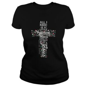 All I need is a little Hallmark movie and a whole lot of Jesus shirt 1