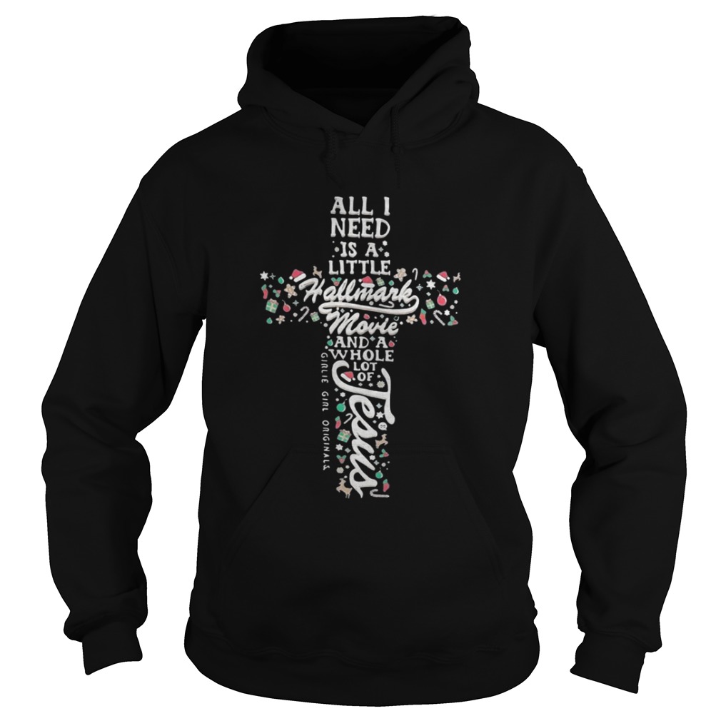 All I need is a little Hallmark movie and a whole lot of Jesus shirt All I need is a little Hallmark movie and a whole lot of Jesus shirt