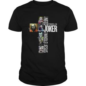 All I need today is a little bit of Joker and a whole lot of Jesus shirt